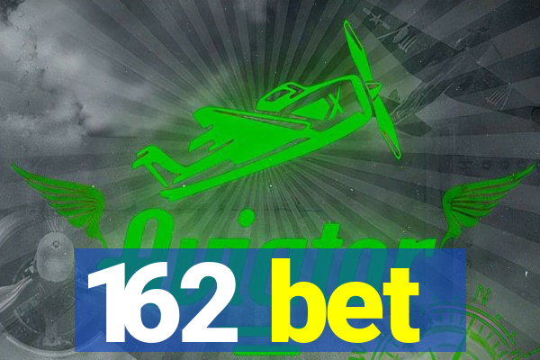 162 bet